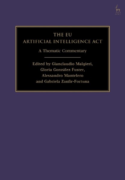 The EU Artificial Intelligence Act, Gianclaudio (Leiden University Malgieri ; Gloria Gonzalez (Vrije Universiteit Brussel Fuster ; Alessandro (Polytechnic University of Turin Mantelero - Gebonden - 9781509988600