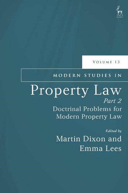 Modern Studies in Property Law, Volume 13, Part 2, Martin (University of Cambridge Dixon ; Emma (University of Cambridge Lees - Gebonden - 9781509990214