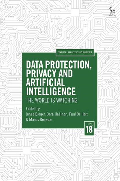 Data Protection, Privacy and Artificial Intelligence, Volume 18, Jonas (Privacy Salon Breuer ; Dara (FIZ Karlsruhe Hallinan ; Paul (Vrije Universiteit Brussel De Hert - Gebonden - 9781509993123