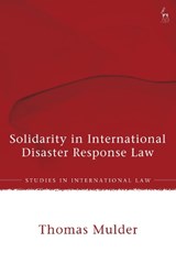 Solidarity in International Disaster Response Law - Thomas (UNSW Sydney Mulder - 9781509994076