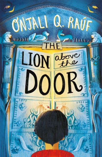 The Lion Above the Door, Onjali Q. Rauf - Paperback - 9781510106758