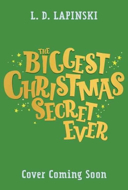 The Biggest Christmas Secret Ever, L.D. Lapinski - Paperback - 9781510113053