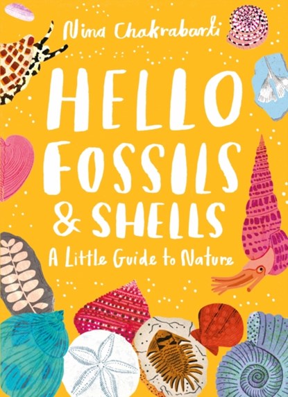 Little Guides to Nature: Hello Fossils and Shells, Nina Chakrabarti - Gebonden - 9781510230514
