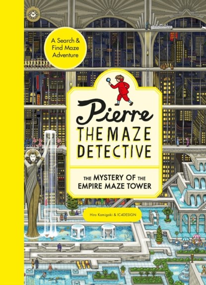 Pierre the Maze Detective: The Mystery of the Empire Maze Tower, Hiro Kamigaki ; IC4DESIGN - Paperback - 9781510230545