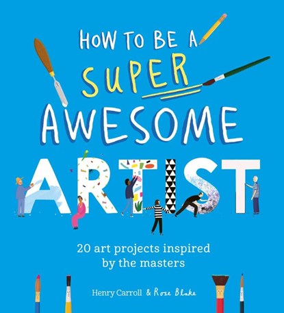 How to Be a Super Awesome Artist, Henry Carroll - Paperback - 9781510230965