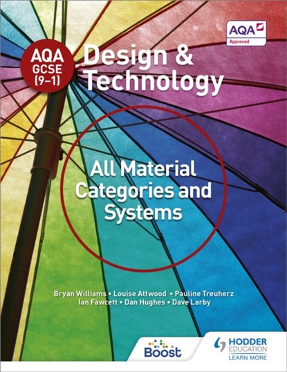AQA GCSE (9-1) Design and Technology: All Material Categories and Systems, Bryan Williams ; Louise Attwood ; Pauline Treuherz ; Dave Larby ; Ian Fawcett ; Dan Hughes - Paperback - 9781510401082