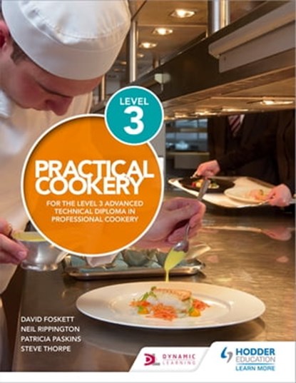 Practical Cookery for the Level 3 Advanced Technical Diploma in Professional Cookery, Professor David Foskett ; Neil Rippington ; Steve Thorpe ; Patricia Paskins - Ebook - 9781510401334