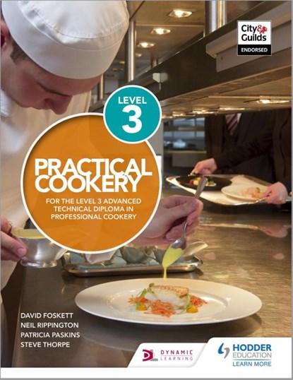 Practical Cookery for the Level 3 Advanced Technical Diploma in Professional Cookery, Professor David Foskett ; Neil Rippington ; Steve Thorpe ; Patricia Paskins - Paperback - 9781510401853