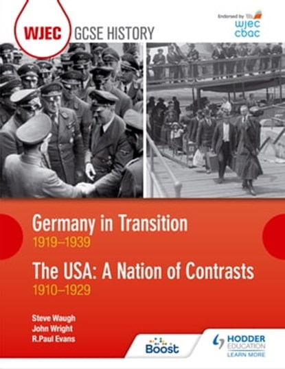 WJEC GCSE History: Germany in Transition, 1919–1939 and the USA: A Nation of Contrasts, 1910–1929, R. Paul Evans ; Steve Waugh ; John Wright - Ebook - 9781510401877