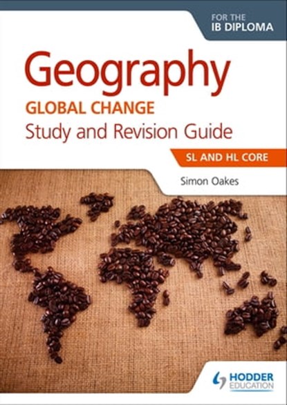 Geography for the IB Diploma Study and Revision Guide SL and HL Core, Simon Oakes - Ebook - 9781510402201