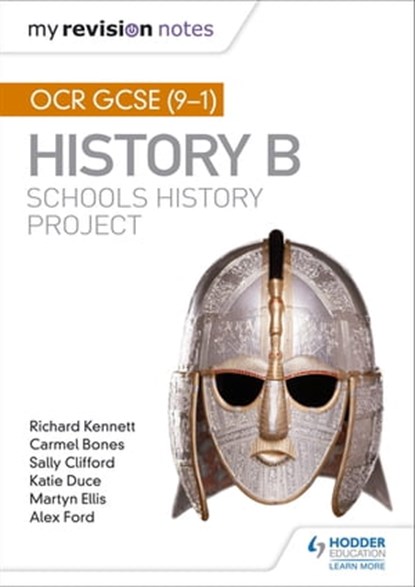 My Revision Notes: OCR GCSE (9-1) History B: Schools History Project, Richard Kennett ; Carmel Bones ; Sally Clifford ; Katie Duce ; Martyn R Ellis ; Alex Ford - Ebook - 9781510411104