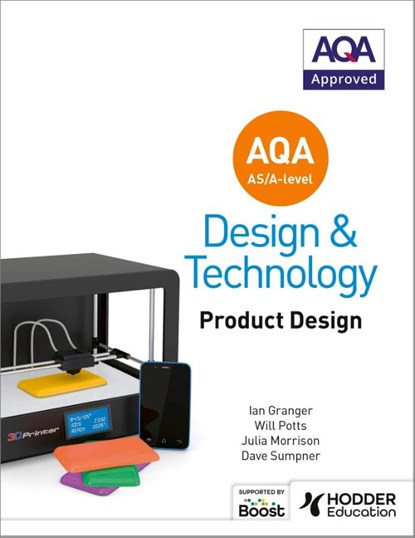 AQA AS/A-Level Design and Technology: Product Design, Will Potts ; Julia Morrison ; Ian Granger ; Dave Sumpner - Paperback - 9781510414082