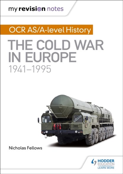 My Revision Notes: OCR AS/A-level History: The Cold War in Europe 1941–1995, Nicholas Fellows ; Mike Wells - Paperback - 9781510416420