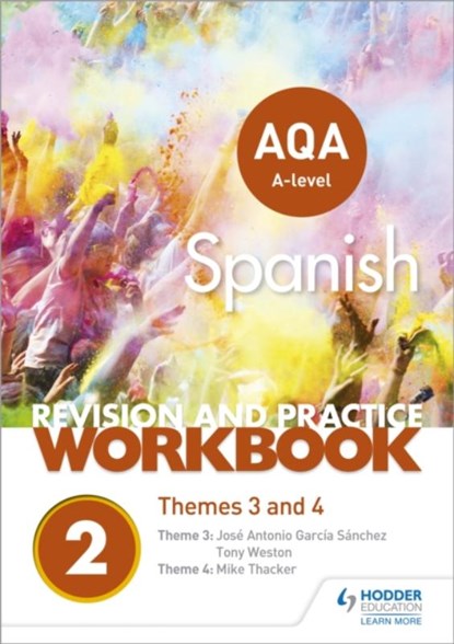 AQA A-level Spanish Revision and Practice Workbook: Themes 3 and 4, Mike Thacker ; Jose Antonio Garcia Sanchez ; Tony Weston - Paperback - 9781510416758