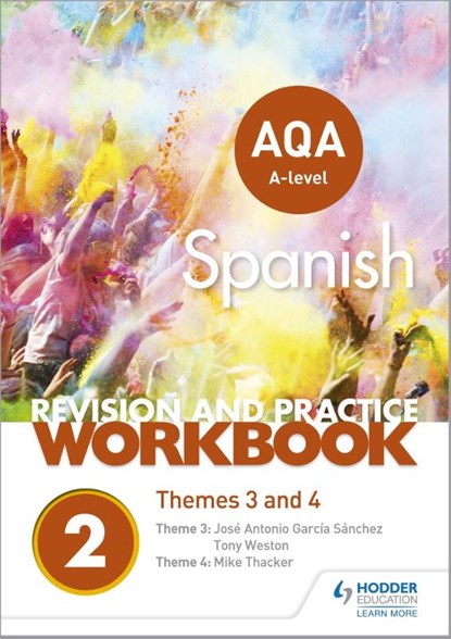 AQA A-level Spanish Revision and Practice Workbook: Themes 3 and 4, Mike Thacker ; Jose Antonio Garcia Sanchez ; Tony Weston - Paperback - 9781510416758