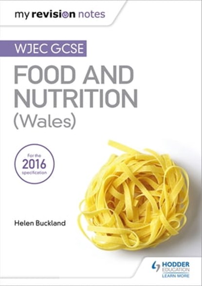 My Revision Notes: WJEC GCSE Food and Nutrition (Wales), Helen Buckland - Ebook - 9781510417212