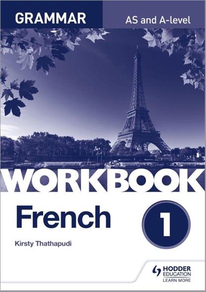 French A-level Grammar Workbook 1, Kirsty Thathapudi - Paperback - 9781510417229