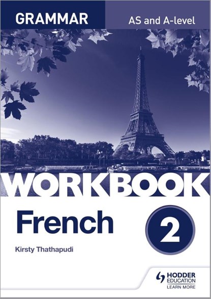 French A-level Grammar Workbook 2, Kirsty Thathapudi - Paperback - 9781510417236