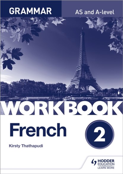 French A-level Grammar Workbook 2, Kirsty Thathapudi - Paperback - 9781510417236