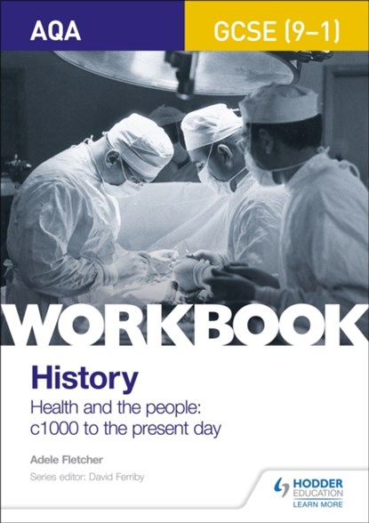 AQA GCSE (9-1) History Workbook: Health and the people, c1000 to the present day, Adele Fletcher - Paperback - 9781510418974