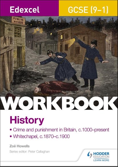 Edexcel GCSE (9-1) History Workbook: Crime and Punishment in Britain, c1000-present and Whitechapel, c1870-c1900, Zoe Howells - Paperback - 9781510419162