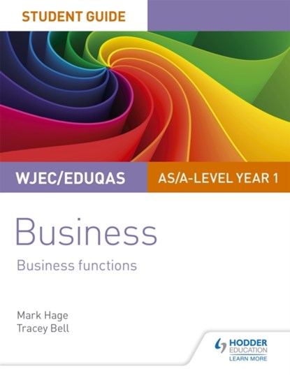 WJEC/Eduqas AS/A-level Year 1 Business Student Guide 2: Business Functions, Mark Hage ; Tracey Bell - Paperback - 9781510419872