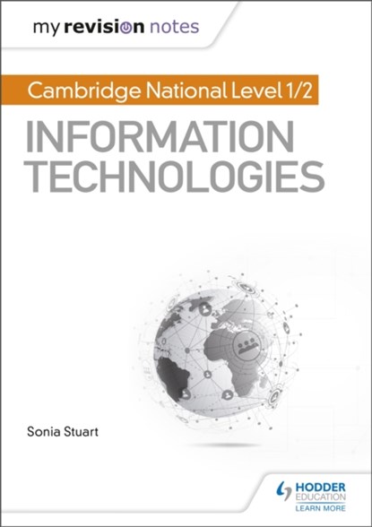 My Revision Notes: Cambridge National Level 1/2 Certificate in Information Technologies, Sonia Stuart - Paperback - 9781510423282