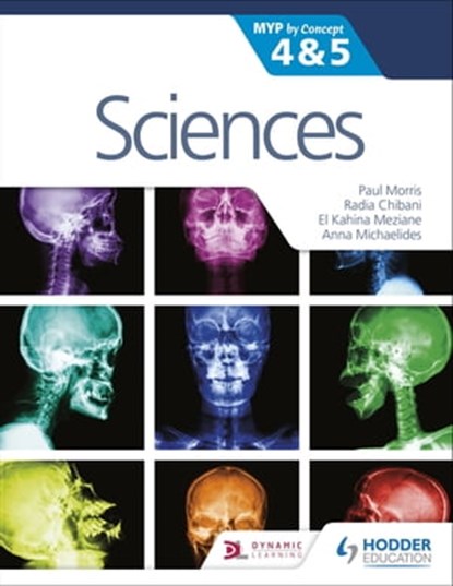 Sciences for the IB MYP 4&5: By Concept, Paul Morris ; Radia Chibani ; Kahina Meziane ; Anna Michaelides - Ebook - 9781510425262