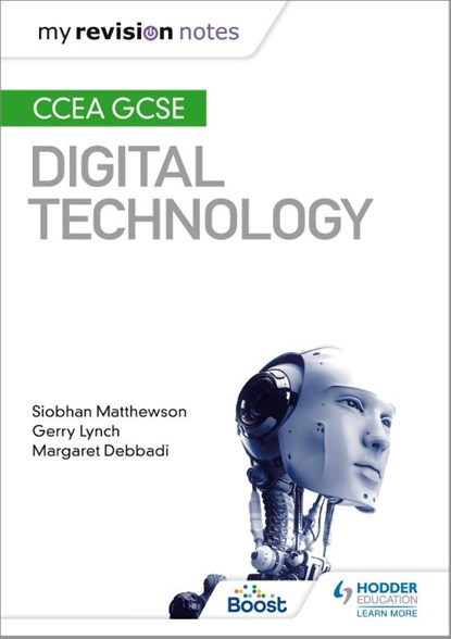 My Revision Notes: CCEA GCSE Digital Technology, Siobhan Matthewson ; Gerry Lynch ; Margaret Debbadi - Paperback - 9781510427211