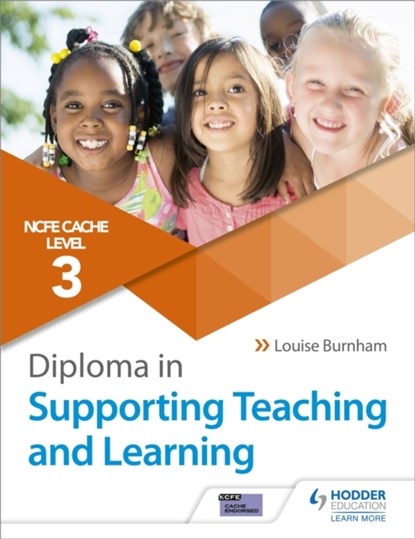 NCFE CACHE Level 3 Diploma in Supporting Teaching and Learning, Louise Burnham - Paperback - 9781510427259