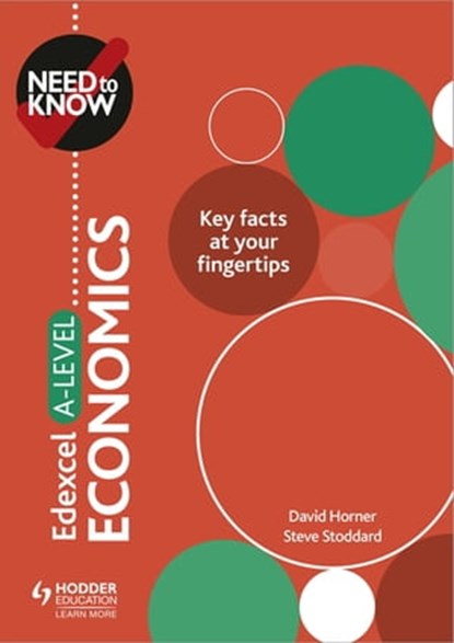 Need to Know: Edexcel A-level Economics, David Horner ; Steve Stoddard - Ebook - 9781510427501