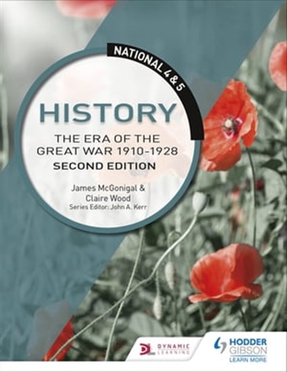 National 4 & 5 History: The Era of the Great War 1900-1928, Second Edition, Jim McGonigle ; Claire Wood - Ebook - 9781510428256