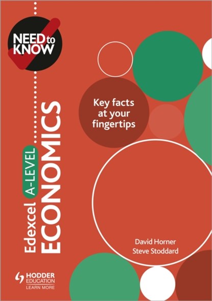 Need to Know: Edexcel A-level Economics, David Horner ; Steve Stoddard - Paperback - 9781510428522