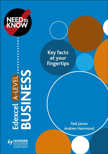 Need to Know: Edexcel A-level Business, Neil James ; Andrew Hammond - Paperback - 9781510428546