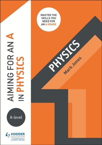 Aiming for an A in A-level Physics, Mark Jones - Paperback - 9781510429246