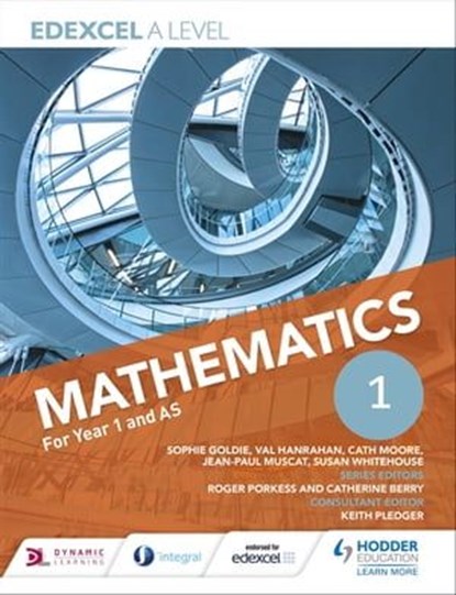 Edexcel A Level Mathematics Year 1 (AS), Susan Whitehouse ; Jean-Paul Muscat ; Keith Pledger ; Sophie Goldie ; Cath Moore ; Val Hanrahan - Ebook - 9781510429833