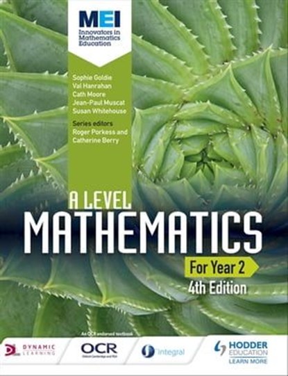 MEI A Level Mathematics Year 2 4th Edition, Sophie Goldie ; Val Hanrahan ; Cath Moore ; Jean-Paul Muscat ; Susan Whitehouse - Ebook - 9781510429901