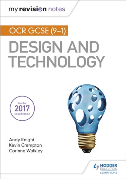 My Revision Notes: OCR GCSE (9-1) Design and Technology, Andy Knight ; Kevin Crampton ; Corinne Walkley - Paperback - 9781510432284