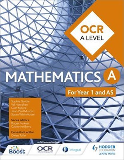 OCR A Level Mathematics Year 1 (AS), Sophie Goldie ; Susan Whitehouse ; Val Hanrahan ; Cath Moore ; Jean-Paul Muscat ; Owen Toller - Ebook - 9781510434516