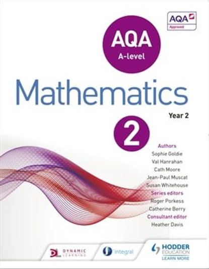 AQA A Level Mathematics Year 2, Sophie Goldie ; Susan Whitehouse ; Val Hanrahan ; Cath Moore ; Jean-Paul Muscat ; Heather Davis - Ebook - 9781510434578