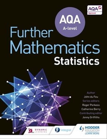 AQA A Level Further Mathematics Statistics, John du Feu ; Jonny Griffiths - Ebook - 9781510434585