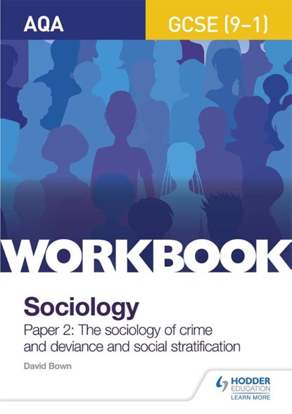 AQA GCSE (9-1) Sociology Workbook Paper 2: The sociology of crime and deviance and social stratification, David Bown - Paperback - 9781510435193
