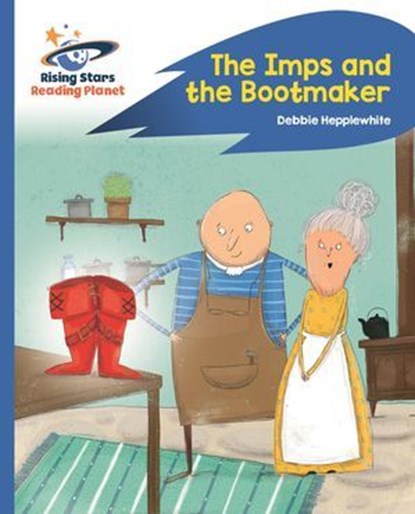 Reading Planet - The Imps and the Bootmaker - Blue: Rocket Phonics, Debbie Hepplewhite - Ebook - 9781510435803