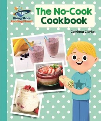 Reading Planet - The No-Cook Cookbook - Turquoise: Galaxy, Catriona Clarke - Ebook - 9781510441170