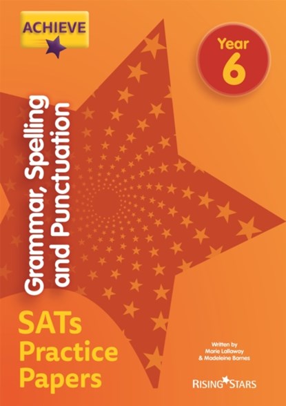 Achieve Grammar, Spelling and Punctuation SATs Practice Papers Year 6, Marie Lallaway ; Madeleine Barnes - Paperback - 9781510442917