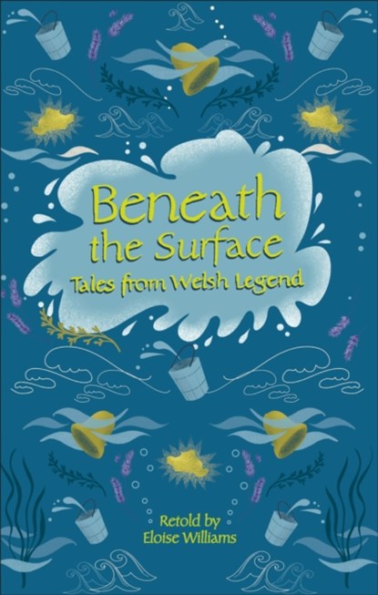 Reading Planet - Beneath the Surface Tales from Welsh Legend - Level 7: Fiction (Saturn), Eloise Williams - Paperback - 9781510445215