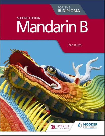 Mandarin B for the IB Diploma Second Edition, Yan Burch - Paperback - 9781510446588