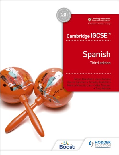 Cambridge IGCSE™ Spanish Student Book Third Edition, Simon Barefoot ; Jose Antonio Garcia Sanchez ; Timothy Guilford ; Monica Morcillo Laiz ; Mike Thacker ; Tony Weston - Paperback - 9781510447578