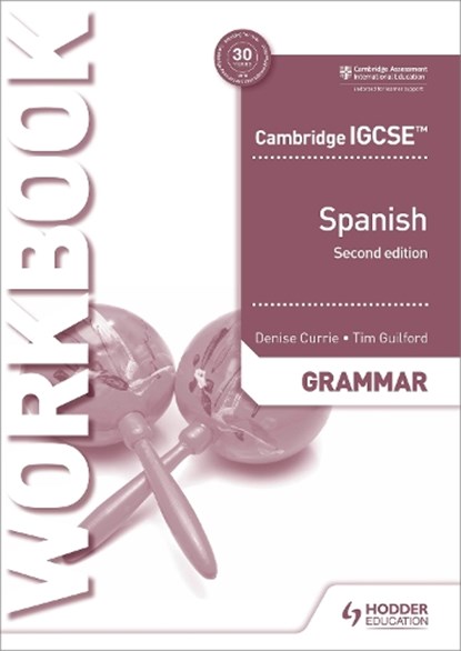 Cambridge IGCSE™ Spanish Grammar Workbook Second Edition, Denise Currie ; Timothy Guilford - Paperback - 9781510448070