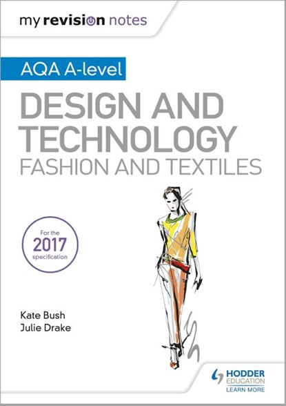 My Revision Notes: AQA A-Level Design and Technology: Fashion and Textiles, Kate Bush ; Julie Drake - Paperback - 9781510449275